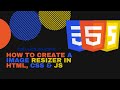 Create A Image Resizer In HTML, CSS & JS in 10 Minutes!