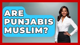 Are Punjabis Muslim? - Islamic Knowledge Network