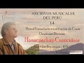 ARCHIVOS MUSICALES DEL PERÚ 14:   Hanacpachap  Cussicuinin -  Historia de un ritual de 1631 en Perú