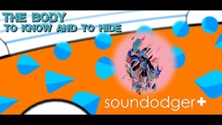 THE BODY - TO KNOW AND TO HIDE (Soundodger+)