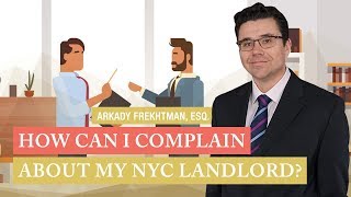 NYC Tenant FAQs: How Can I Complain About My Landlord ?