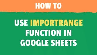 Using IMPORTRANGE Function in Google Sheets