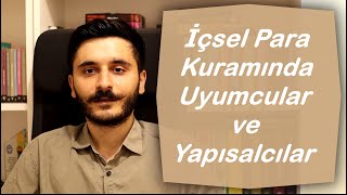 İçsel Para Kuramı II: Uyumcular ve Yapısalcılar