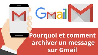 Pourquoi et comment archiver un message sur Gmail