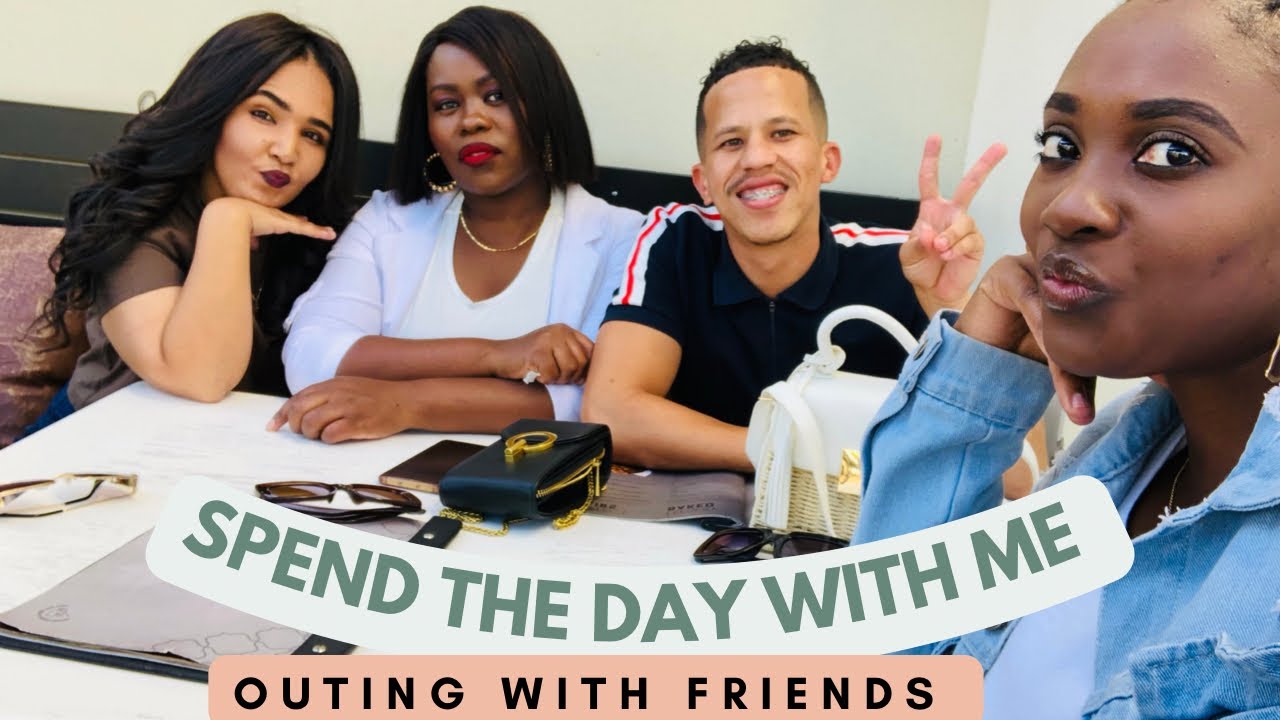 Spend The Day With Me|| Friends🍾||Outing 💃🏽- Namibian You Tuber - YouTube