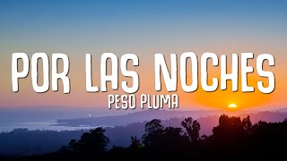 Peso Pluma - Por Las Noches (Letra/Lyrics)