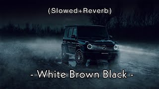 White Brown Black (Slowed + Reverb) by Avvy Sra & Karan Aujla | Ak Beats Official