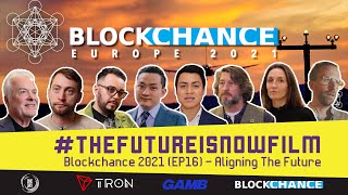 The Future is Now Film - Blockchance 2021 (EP16) Aligning The Future