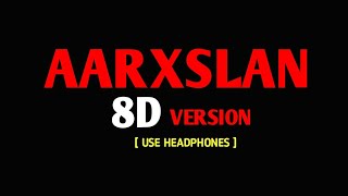 Aarxslan - Chapter 1 8d version || 8d songs || #anythingforanyone