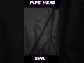 Pipe Head shorts video #pipehead #shorts