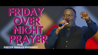 FRIDAY OVER NIGHT PRAYER | PR CHARLES KASIBANTE  | PR  SAM WAGULA | PR DAVID BWEYINDA | 17TH | 1 |25