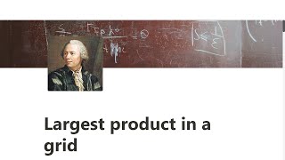 011 - Largest product in a grid - Project Euler Challenge - JavaScript freeCodeCamp