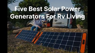 5 best solar powered generators for RV living,solar powered