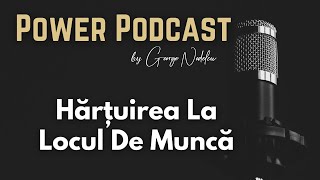 Hartuirea La Locul De Munca - Power Podcast #31