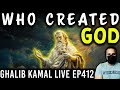 Who Created God? Ghalib Kamal Live Ep412