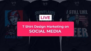 T Shirt Design Marketing on Social Media - টি-শার্ট ডিজাইন মার্কেটিং লাইভ ক্লাস.