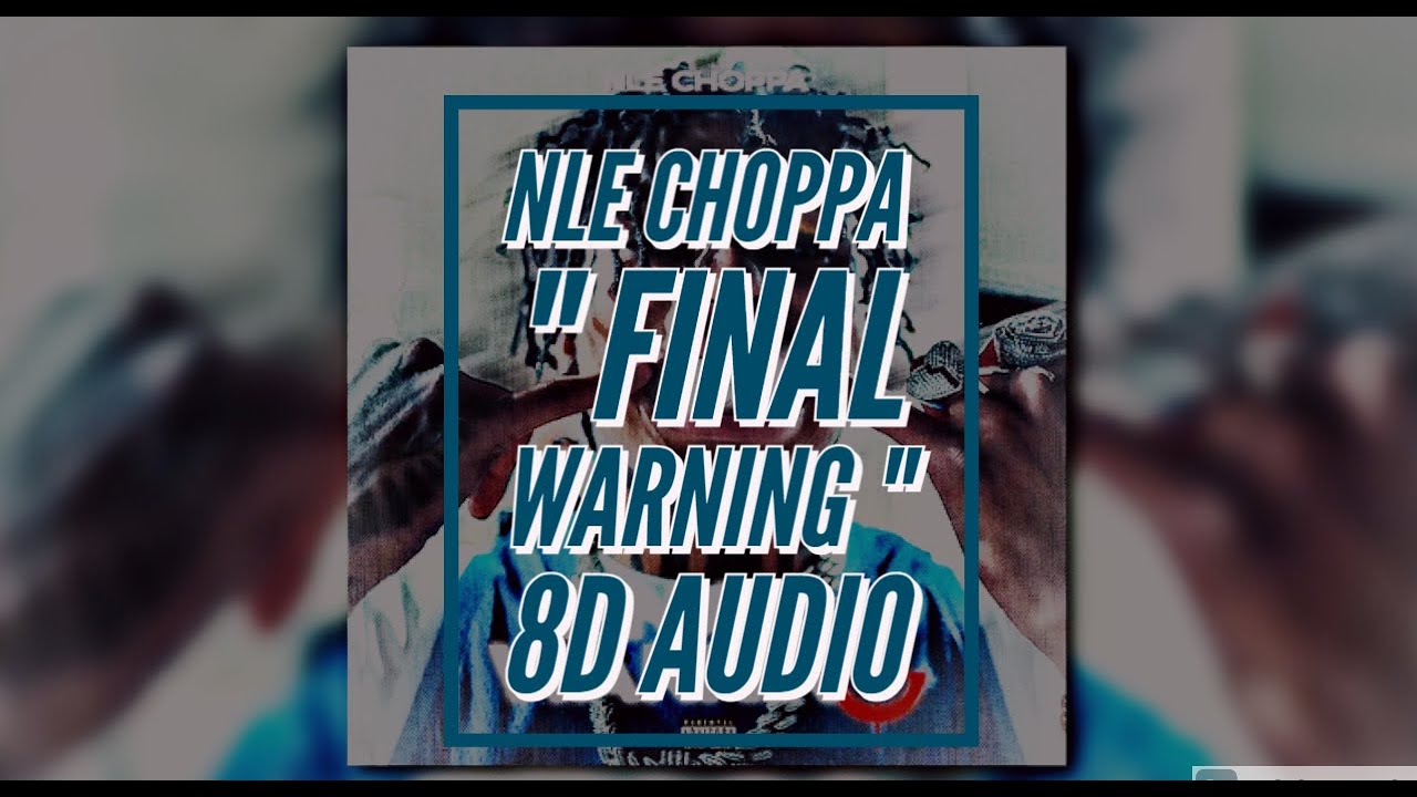 Nle Choppa Final Warning 8d Audio Youtube