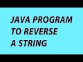 reverse string program in java | java reverse string program with explanation