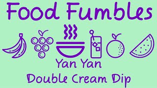 Food Fumbles - Yan Yan Double Cream Dip