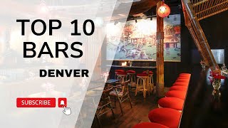 Top 10 Must-Visit Denver Bars! (2024)