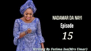 Nadamar Da Nayi Episode 15 Latest Hausa Novel's February 26/2021