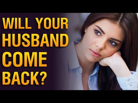 Will My Husband Come Back After Separation? ♥How To Get Your Husband ...