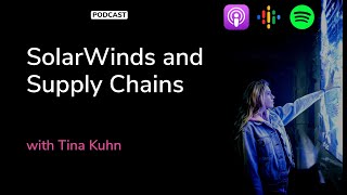 SolarWinds and Supply Chains with Tina Kuhn | The Cybrary Podcast Ep. 57