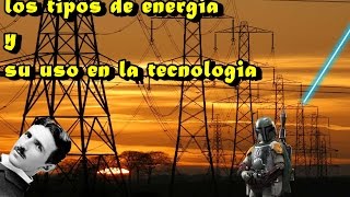 los tipos de energia y su uso en la tecnología