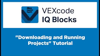 VEXcode IQ Blocks - "Downloading and Running Projects" Tutorial