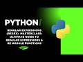 Python Regular Expressions Masterclass: Ultimate Guide to Regular Expressions & re Module Functions