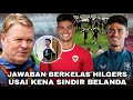 Disindir Belanda : Mau Cari Apa di Indonesia? Tekad Hilgers Bawa Timnas ke Pildun & Hapus Dosa Lama