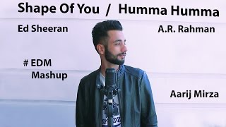 Ed Sheeran | Shape Of You | Humma Humma | EDM Mashup | Aarij Mirza