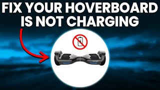How To Fix Your Hoverboard Is Not Charging (Why Does My Hoverboard Won't Charging?)