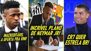 INACREDITÁVEL PLANO de NEYMAR! - SÓ DEPENDE de VINI JR! - CR7 quer ESTRELA BR! - DISSE SIM pro BARÇA