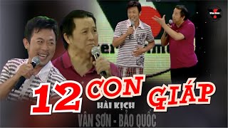 VAN SON 😊 Hài Kịch  | BÀI HÁT 12 CON GIÁP | Vân Sơn - Bảo Quốc