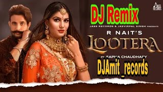 Lootear  R Nait Sapna Choudhary New punjabi song remix 2019 DJAmit _records