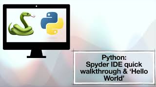 Python: Spyder IDE walkthrough & 'Hello World'