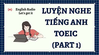 English Radio | Luyện nghe Tiếng Anh TOEIC Part 1 #01 | Let's get it!