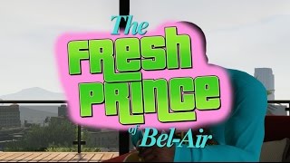 GTA 5 - The Fresh Prince of Bel-Air Parody