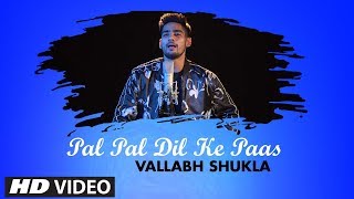 Pal Pal Dil Ke Paas  |  | Cover Song By Vallabh Shukla | T-Series StageWorks
