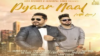 Pyaar Naal | (Full HD) | Tajinder Teji Ft. Jatinder Jeetu | Punjabi Songs 2018