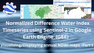 Normalized Difference Water Index Timeseries | Visualizing annual NDWI in Google Earth Engine Part-1