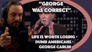 Vet Reacts to Life Is Worth Losing - Dumb Americans - George Carlin