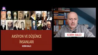 AKSİYON VE DÜŞÜNCE İNSANLARI KERİM BALCI