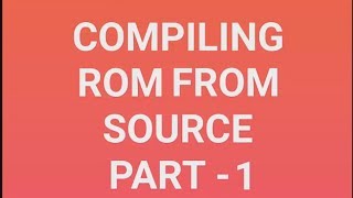 How To Compile Android Custom Rom From Git Hub Source Part-1