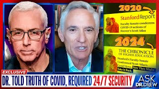 Dr. Scott Atlas: I Told The Truth of COVID \u0026 Needed 24/7 Security From Death Threats – Ask Dr. Drew