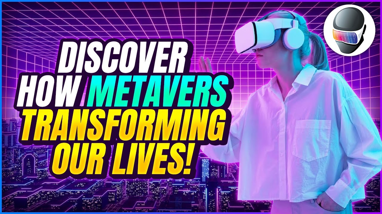 Discover How The Metaverse Is Transforming Our Lives Youtube