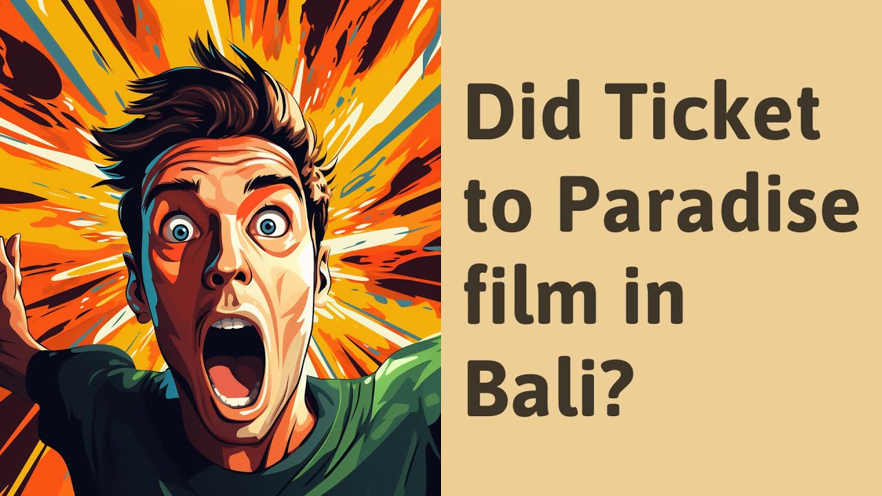 Did Ticket To Paradise Film In Bali? - YouTube