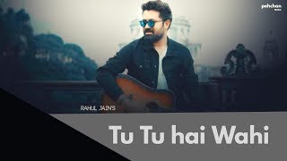 Rahul jain : Tu Tu hai wahi | Unplugged Cover