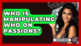 Who Is Manipulating Who On Passions? - Soap Opera Insider